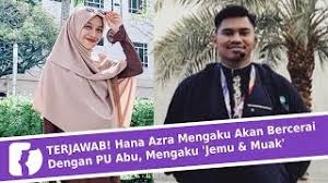 Siapakah sebenarnya isteri baru kepada pu abu ini sehinggakan isterinya yang bernama ain afini ini diceraikan? Terjawab Hana Azra Mengaku Akan Bercerai Dengan Pu Abu Mengaku Jemu Muak Youtube