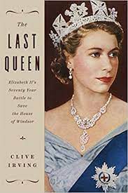 She celebrated 65 years on the throne in february 2017 with her sapphire jubilee. The Last Queen Elizabeth Ii S Seventy Year Battle To Save The House Of Windsor Amazon De Irving Clive Fremdsprachige Bucher