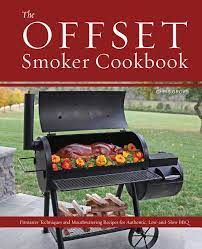 The Offset Smoker Cookbook Book By Chris Grove Official Publisher Page Simon Schuster