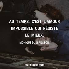 Au Temps C Est L Amour Impossible Qui Resiste Le Mieux Monique Dussaussois Ma Citation Com Amour Citation En 2020 Amour Impossible Proverbes Et Citations Amour