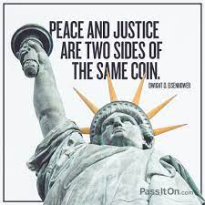 Peace And Justice Are Two Sides Of The Same Coin Dwight D Eisenhower Passiton Com
