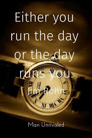 Inspirational Quotes Either You Run The Day Or The Day Runs You Jim Rohn Motivation Either You Run The Day Or The Day Runs You Motivational Affirmations Jim Rohn Motivation Motivational Quotes