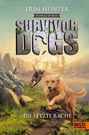 Find out your dog mode in the what survivor dog are you quiz! Survivor Dogs Dunkle Spuren Die Letzte Rache Staffel Ii Band 6 Erin Hunter Beltz