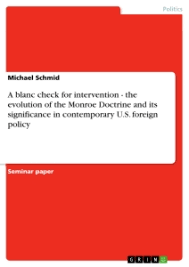 It stated that further efforts by european nations to colonize land or interfere with states in north or south america would be viewed as acts of aggression, requiring u.s. A Blanc Check For Intervention The Evolution Of The Monroe Grin