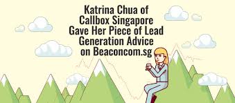 Katrina Chua Of Callbox Singapore Gave Her Lead Generation Advice Lead Generation A Piece Of Advice Singapore