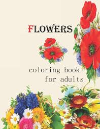 Stress relief coloring • 10 pins. Amazon Com Flowers Coloring Book For Adults Relaxing Coloring Page Flower Collection Stress Relieving Flower Designs 9798621011581 Coloring Book Beautiful Flowers Books