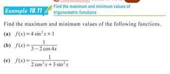 In these formulae, reciprocal of one another is there. Example 10 11 Find The Maximum And Minimum Values Of Chegg Com