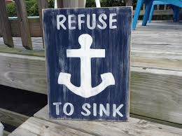 nautical sign refuse to sink anchor