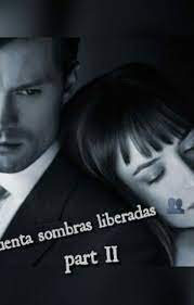 Cincuenta Sombras Liberadas Part Ii Capitulo 1 Reading Story Stories