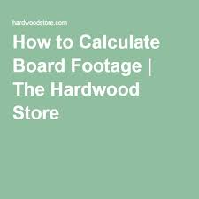 How To Calculate Board Footage The Hardwood Store Calculator Boards Hardwood