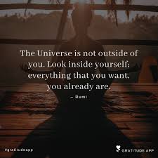 Leave A If You Agree The Universe Is Not Outside Of You Look Inside Yourself Everything Th Gratitude App Daily Motivational Quotes Power Of Positivity