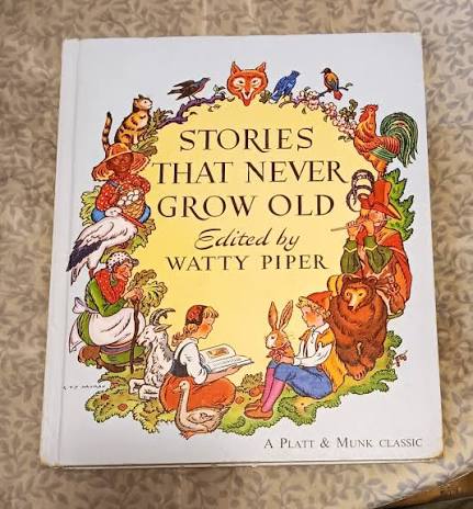 Stories That Never Grow Old : Best Loved Stories Retold by Watty Piper,  Deluxe Edition