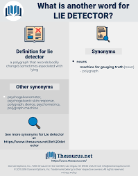 However, when you do lie, you do it so effortlessly, that your subconscious is not even aware of the lie. Synonyms For Lie Detector Thesaurus Net