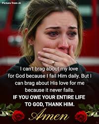 Picture from AI I can't brag about my love for God because I fail Him Him  daily. But| I can brag about His love for for me because it never fails. IF