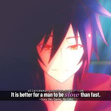 It Is Better For A Man To Be Slow Than Fast Sora No Game No Life Anime Love Quotes No Game No Life Anime Quotes Inspirational