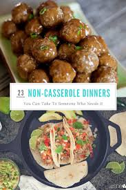 23 Non Casserole Dinners You Can Take To Someone In Need Meal Train Recipes Dinner Casseroles Dinner
