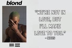 Ich habe zwei versionen, ich habe zwei versionen, ich habe zwei versionen. Buzzfeed On Twitter 81 Frank Ocean Blond Lyrics That Make Perfect Instagram Captions Https T Co 3wptqezs5j