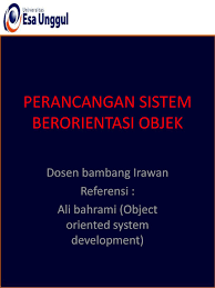 Tidak ada pemisahan antara fase desain dan analisis, sehingga meningkatkan komunikasi antara user dan developer dari awal hingga akhir pembangunan sistem. Perancangan Sistem Berorientasi Objek Ppt Download