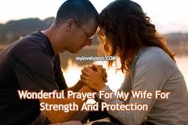 Check spelling or type a new query. Wonderful Prayer For My Wife For Strength And Protection