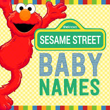 Sesame Street Baby Names Brought To You By Letters A Through Z Sheknows