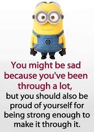 You Should Be Proud Of Yourself Take Care Funny Minion Quotes Funny Inspirational Quotes Minions Quotes