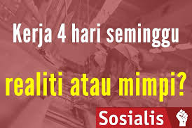 Kerja 4 Hari Seminggu Realiti Atau Parti Sosialis Malaysia Kedah Facebook