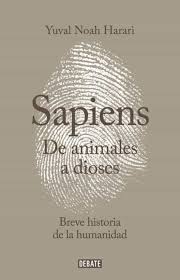 Maybe you would like to learn more about one of these? De Animales A Dioses Sapiens Una Breve Historia De La Humanidada Yuval Noah Harari Casa Del Libro