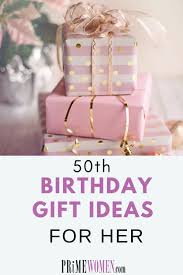 50th Birthday Gift Ideas For Women 13 Gift Ideas For Celebrating A 50th Birthday Prime Women Media In 2020 50th Birthday Birthday Gift Ideas 50th Birthday Gifts
