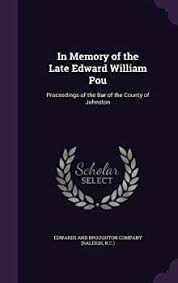In Memory of the Late Edward William Pou: Proceedings of the Bar of the  County of Johnston : Edwards and Broughton Company (Raleigh: Amazon.in:  Books