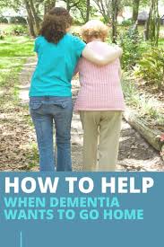 What To Do When Your Dementia Parent Wants To Go Home In 2020 Dementia Parenting Dementia Caregivers