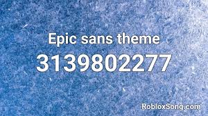 Day 78and 9 undertale amino. Epic Sans Theme Roblox Id Roblox Music Codes