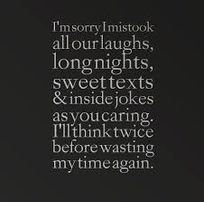 I M Sorry I Mistook All Our Laughs Long Nights Sweet Texts And Inside Jokes As You Caring Quotes Inspirational Positive Me Time Quotes Inspirational Quotes