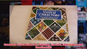 This is a very interesting book and of great value to those who like to change the stitch patterns of the. Download Pdf Complete Stitch Directory Knitting Crochet Embroidery And Needlepoint Full Free Video Dailymotion