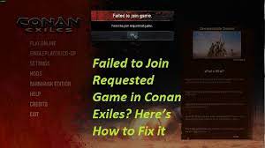 Failed To Join Requested Game In Conan Exiles Here S How To Fix It Conan Exiles Games Conan
