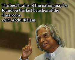 Last Bench Of The Classroom Best Brains Abdul Kalam Great Person Quotes