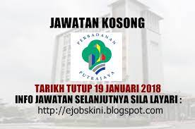 Pelbagai kerja kosong swasta, part time, freelance, full time & internship terkini. Jawatan Kosong Perbadanan Putrajaya Ppj 19 Januari 2018