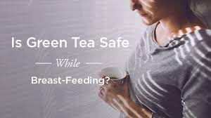 Green Tea While Breast Feeding Harmful For Baby