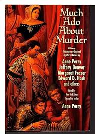Much Ado About Murder: All-new Shakespeare-inspired Mystery Stories: Perry, Anne,  Deaver, Jeffery, Frazer, Margaret, Hoch, Edward D.: 9780425186503: Books
