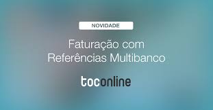 Em qualquer sítio e a qualquer hora, o multibanco. Faturacao Com Referencias De Multibanco Blog Centro De Ajuda Ao Utilizador Toconline