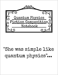 She Was Simple Like Quantum Physics Black Ruled Notebook For Physics Fiction Writers Notepad Journal To Write In Book Inspirational Quotes Funny Sayings Stories Ideas For Authors Plainer Christian 9783749744060