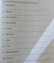 Berikut adalah contoh kalimat dari kata disamping. Buatlah Kalimat Dengan Kata Berikut 1 Menguap2 Wujud3 Menyublim4 Membeku5 Padat6 Mencair7 Brainly Co Id
