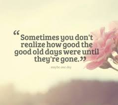 Check spelling or type a new query. Relive Sweet Memories With With These Good Old Days Quotes Enkiquotes