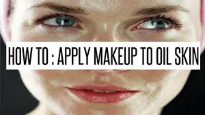 how to apply makeup to oily skin