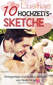 10 Lustige Hochzeitssketche Einzigartige Und Humorvolle Sketche Zur Hochzeit Ebook Gmbh Webwiser Amazon De Kindle Shop
