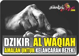 Aug 14, 2017 · amalan doa, dzikir, zikir, dan wirid untuk mengabulkan dan mendatangkan segala hajat agar supaya terkabul dan diberikan kemudahan segala urusan di dalam menghadapi masalah, amalan ampuh hajat mendesak, amalan asmaul husna agar hajat terkabul, amalan asmaul husna untuk hajat, amalan asmaul husna untuk segala hajat, amalan ayat kursi untuk hajat, amalan ayat kursi untuk segala hajat, amalan. Amalan Al Waqiah Membuat Anda Dikejar Rezeki Bertubi Tubi Simple Smile Smart