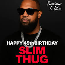 HAPPY 45th BIRTHDAY 🎉 SLIM THUG Born