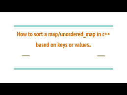 The java sortedmap interface represents a map in which the keys are sorted internally, so they can be iterated in the sort order. How To Sort A Map Unordered Map In C Based On Keys Or Values Youtube