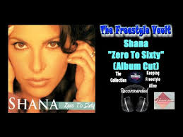 Shana “Zero to Sixty” (Album Cut) Freestyle Music 1989