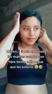 México Donde Tiene Mas Pegue La Casada Que Las Solteras
