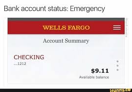 Government regulations irrespective of where we process transactions. Bank Account Status Emergency Wells Fargo Account Summary Checking 9 11 Available Balance